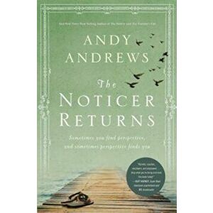 The Noticer Returns: Sometimes You Find Perspective, and Sometimes Perspective Finds You, Hardcover - Andy Andrews imagine