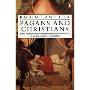 Pagans and Christians, Paperback - Robin Lane Fox imagine