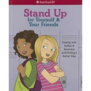 Stand Up for Yourself & Your Friends: Dealing with Bullies & Bossiness and Finding a Better Way, Paperback - Patti Kelley Criswell imagine