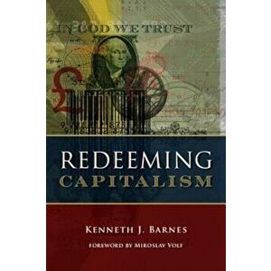 Redeeming Capitalism, Hardcover - Kenneth J. Barnes imagine