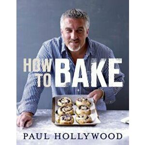 How to Bake, Hardcover - Paul Hollywood imagine