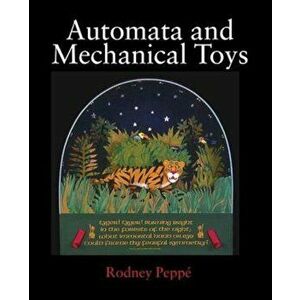 Automata and Mechanical Toys, Hardcover - Rodney Peppe imagine