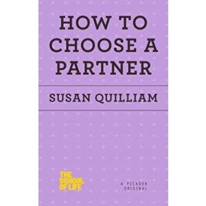How to Choose a Partner, Paperback - Susan Quilliam imagine