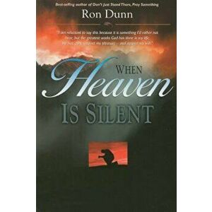 When Heaven Is Silent: Trusting God When Life Hurts, Paperback - Ronald Dunn imagine