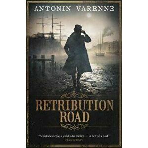 Retribution Road, Paperback - Antonin Varenne imagine