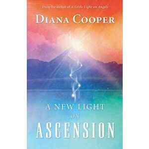 A New Light on Ascension, Paperback - Diana Cooper imagine