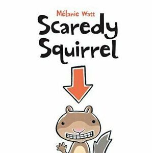 Scaredy Squirrel, Paperback - Melanie Watt imagine