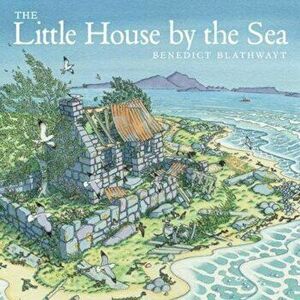 Little House by the Sea, Paperback - Benedict Blathwayt imagine