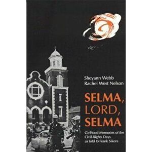 Selma, Lord, Selma: Girlhood Memories of the Civil Rights Days, Paperback - Sheyann Webb-Christburg imagine