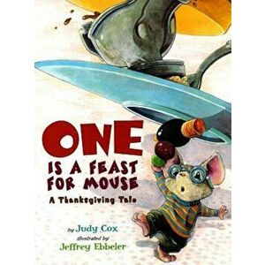 One Is a Feast for Mouse: A Thanksgiving Tale, Paperback - Judy Cox imagine