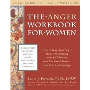The Anger Workbook for Women: How to Keep Your Anger from Undermining Your Self-Esteem, Your Emotional Balance, and Your Relationships, Paperback - La imagine