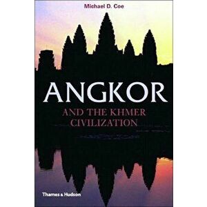 Angkor and the Khmer Civilization, Paperback - Michael D. Coe imagine