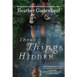 These Things Hidden, Paperback - Heather Gudenkauf imagine