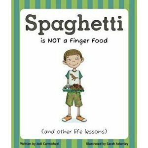 Spaghetti Is Not a Finger Food (and Other Life Lessons), Paperback - Jodi Carmichael imagine