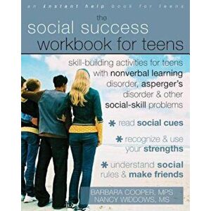 The Social Success Workbook for Teens: Skill-Building Activities for Teens with Nonverbal Learning Disorder, Asperger's Disorder & Other Social-Skill, imagine
