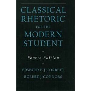Classic Rhetoric for the Modern Student, Hardcover - Edward P. J. Corbett imagine