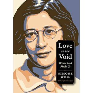 Love in the Void: Where God Finds Us, Paperback - Simone Weil imagine