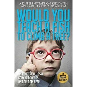 Would You Teach a Fish to Climb a Tree', Paperback - Anne Maxwell imagine