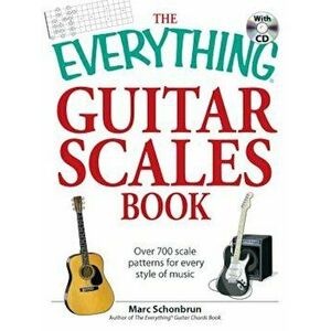 The Everything Guitar Scales Book: Over 700 Scale Patterns for Every Style of Music 'With CD', Paperback - Marc Schonbrun imagine