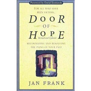Door of Hope: Recognizing and Resolving the Pains of Your Past, Paperback - Jan Frank imagine