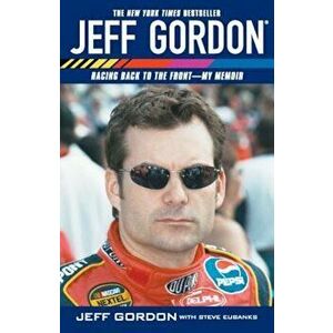 Jeff Gordon: Racing Back to the Front--My Memoir, Paperback - Jeff Gordon imagine