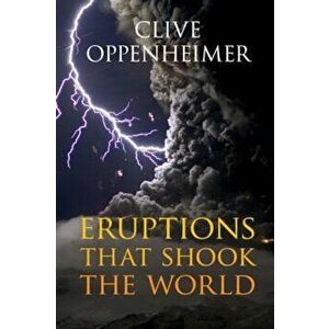 Eruptions That Shook the World, Hardcover - Clive Oppenheimer imagine