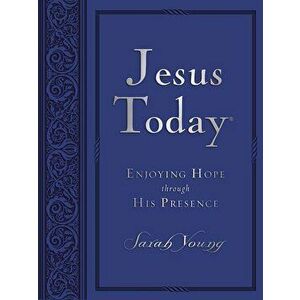 Jesus Today: Enjoying Hope Through His Presence, Hardcover - Sarah Young imagine