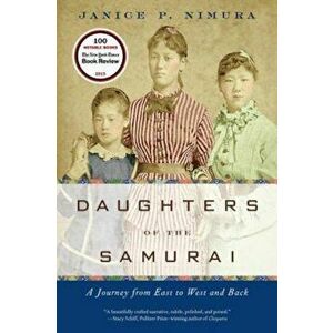 Daughters of the Samurai: A Journey from East to West and Back, Paperback - Janice P. Nimura imagine