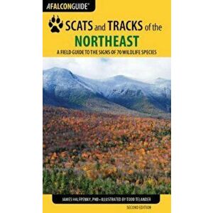 Scats and Tracks of the Northeast: A Field Guide to the Signs of 70 Wildlife Species, Paperback - James Halfpenny imagine