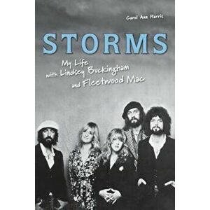 Storms: My Life with Lindsey Buckingham and Fleetwood Mac, Paperback - Carol Ann Harris imagine