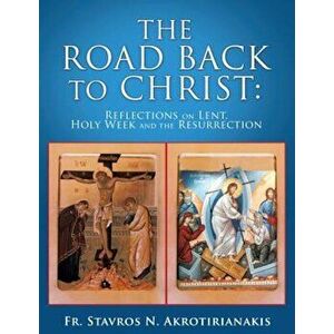 The Road Back to Christ, Paperback - Fr Stavros N. Akrotirianakis imagine