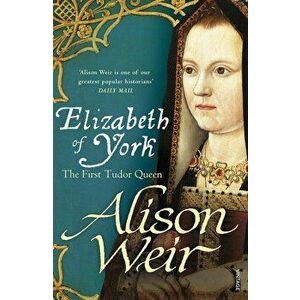 Elizabeth of York, Paperback - Alison Weir imagine