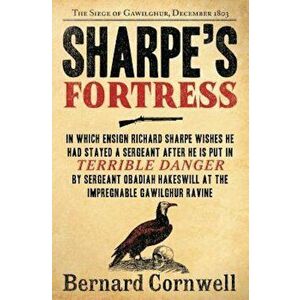 Sharpe's Fortress: Richard Sharpe and the Siege of Gawilghur, December 1803, Paperback - Bernard Cornwell imagine
