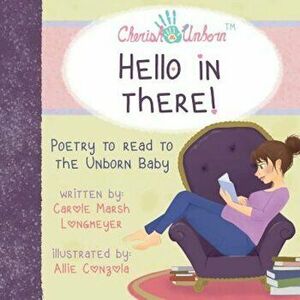 Hello in There!-Poetry to Read to the Unborn Baby, Paperback - Carole Marsh Longmeyer imagine