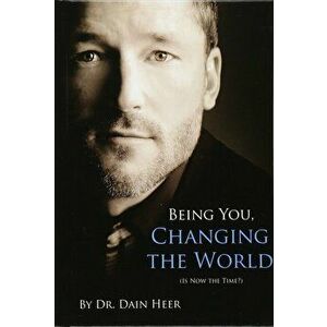 Being You, Changing the World (Hardcover), Hardcover - Dr Dain Heer imagine