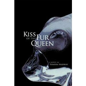 Kiss of the Fur Queen, Paperback - Tomson Highway imagine