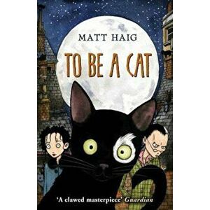 To Be A Cat, Paperback - Matt Haig imagine
