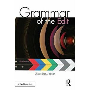 Grammar of the Edit, Paperback - Christopher J. Bowen imagine