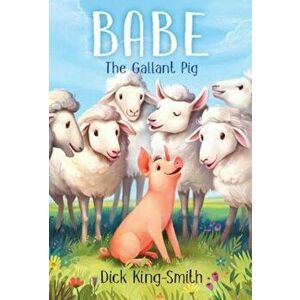 Babe the Gallant Pig, Paperback - Dick King-Smith imagine