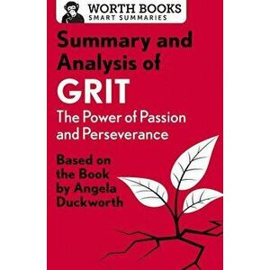 Summary and Analysis of Grit: The Power of Passion and Perseverance: Based on the Book by Angela Duckworth, Paperback - Worth Books imagine