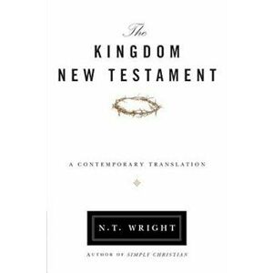 Kingdom New Testament-OE: A Contemporary Translation, Paperback - N. T. Wright imagine