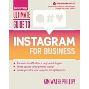 Ultimate Guide to Instagram for Business, Paperback - Kim Walsh Phillips imagine