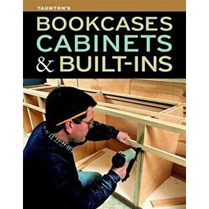 Bookcases, Cabinets & Built-Ins, Paperback - Editors of Fine Woodworking imagine