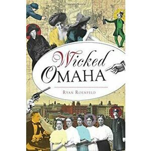 Wicked Omaha, Paperback - Ryan Roenfeld imagine