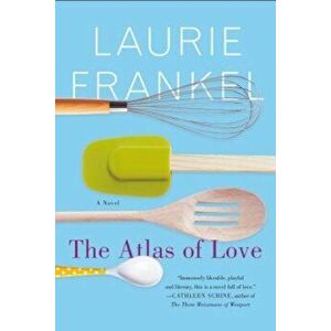 The Atlas of Love, Paperback - Laurie Frankel imagine
