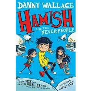 Hamish and the Neverpeople, Paperback - Danny Wallace imagine