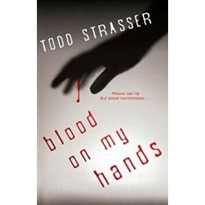 Blood on My Hands, Paperback - Todd Strasser imagine
