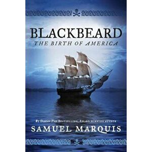 Blackbeard: The Birth of America, Paperback - Samuel Marquis imagine