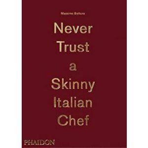 Massimo Bottura: Never Trust A Skinny Italian Chef, Hardcover - Massimo Bottura imagine
