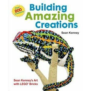 Building Amazing Creations: Sean Kenney's Art with Lego Bricks, Hardcover - Sean Kenney imagine